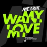 Metrik – Want my love