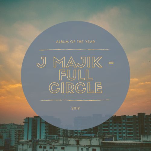 Album of the year, 2019, J Majik, Full circle