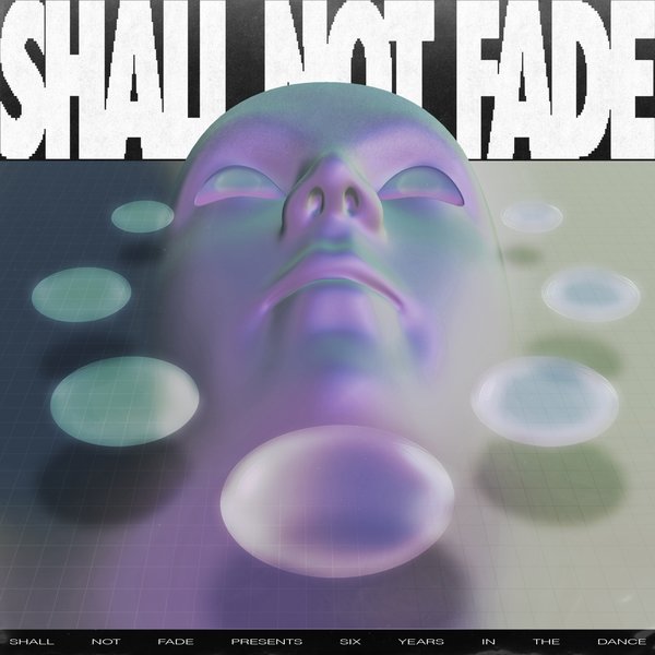 6 Years Of Shall Not Fade