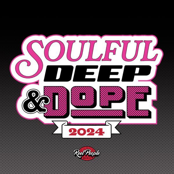 Soulful, Deep & Dope